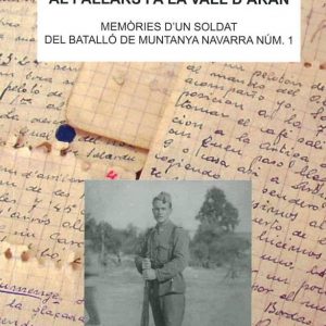 SOLDATS I MAQUIS AL PALLARS I A LA VALL D'ARAN. MEMÒRIES D'UN SOLDAT DEL BATALLÓ DE MUNTANYA DE NAVARRA. Núm. 1