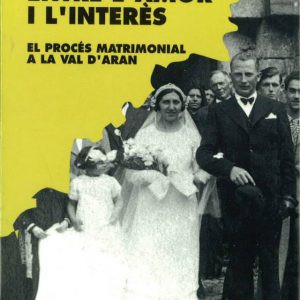 Entre l'amor i l'interès. El procés matrimonial a la Val d'Aran.