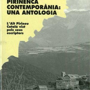 Literatura pirinenca contemporània: Una antologia. L'Alt Pirineu Català vist pels seus escriptors