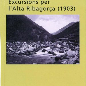 Excursions per l'Alta Ribagorça (1903). Presentació de Blanca CAPDEVILA i Francesc PRATS