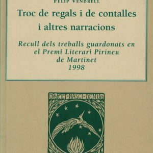 Troc de regals i de contalles i altres narracions. Recull dels treballs guardonats en el Premi Literari Pirineu de Martinet, 1998.