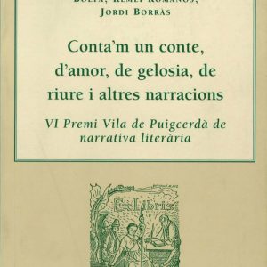 Conta'm un conte, d'amor, de gelosia, de riure i altres narracions. VI Premi Vila de Puigcerdà de narrativa literària