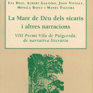 La Mare de Déu dels Sicaris i altres narracions VIII Premi Vila de Puigcerdà de narrativa literària
