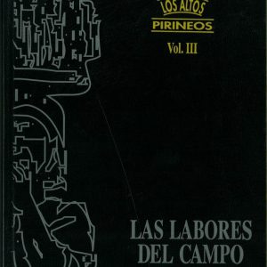 Los Altos Pirineos. Vol. III. Labores del campo, primera parte. Transporte y medios de comunicación.