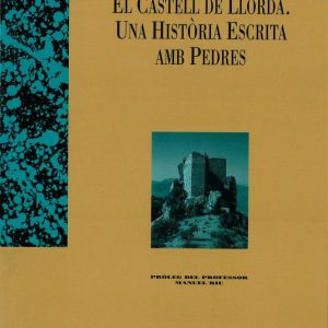 El castell de Llordà. Una història escrita amb pedres.