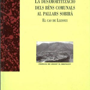 La desamortització dels béns comunals al Pallars Sobirà. El cas de Llessui