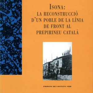 Isona: la reconstrucció d'un poble de la línia de front