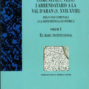Comunitats, veïns i arrendataris a la Vall d'Aran.  Volum 1.