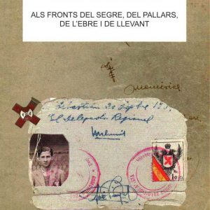 DIARI DE GUERRA D'UN REQUETÈ CATALÀ. ALS FRONTS DEL SEGRE, DEL PALLARS DE L'EBRE I DE LLEVANT