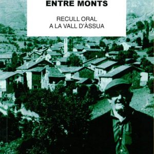 UN FORAT ENTRE MONTS. RECULL ORAL A LA VALL D'ÀSSUA