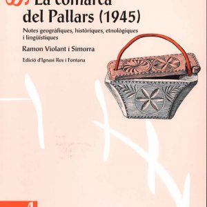 La comarca del Pallars (1945). Notes geogràfiques, històriques, etnològiques i lingüístiques.