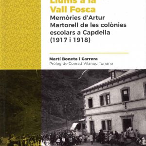 Llums a la Vall Fosca. Memòries d'Artur Martorell de les colònies escolars a Capdella (1917 i 1918)
