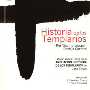 Historia De Los Templarios (1834) Edición facsímil. Edición con el texto de la "Ampliación Histórica de los Templarios" de José Brissa