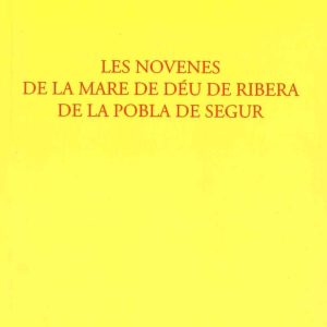 Les novenes de la mare de Déu de la Ribera de la Pobla de Segur (1800 i 1802). Edició facsímil.