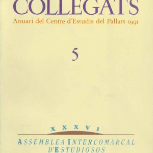 COLLEGATS, 5 (Anuari del Centre d'Estudis del Pallars 1991). XXXVI Assemblea Intercomarcal d'Estudiosos.