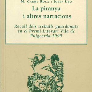 La piranya i altres naraccions. Premi Vila de Puigcerdà, 1999.