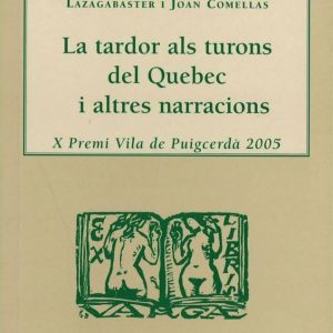 La tardor als turons del Quebec i altres narracions. X Premi Vila de Puigcerdà 2005