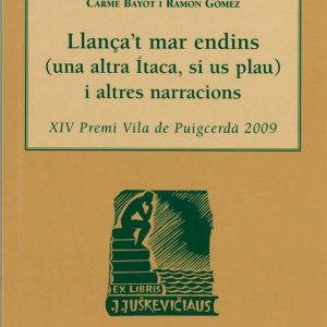 Llança't mar endins (una altra Itaca, si us plau) i altres narracions. XIV Premi Vila de Puigcerdà 2009.