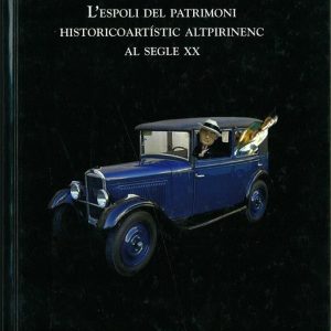 ON ÉS LA CALAIXERA? L'ESPOLI DEL PATRIMONI HISTORIOARTÍSTIC ALTPIRINENC AL SEGLE XX
