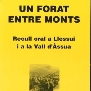 UN FORAT ENTRE MONTS. RECULL ORAL A LLESSUI I A LA VALL D'ÀSSUA