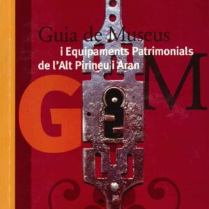 GUIA DE MUSEUS I EQUIPAMENTS PATRIMONIALS DE L'ALT PIRINEU I ARAN