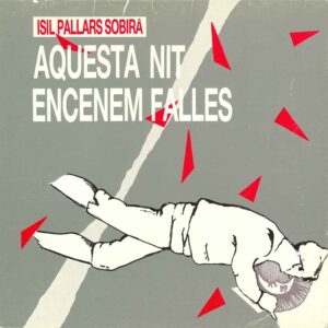 ISIL, PALLARS SOBIRÀ. AQUESTA NIT ENCENEM FALLES (Festa Major de 1987)