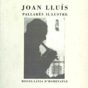 JOAN LLUÍS, PALLARÈS IL·LUSTRE. MISCEL·LÀNCIA D'HOMENATGE