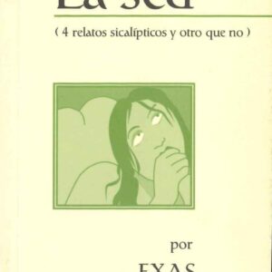 LA SED (4 RELATOS SICALÍPTICOS Y OTRO QUE NO)