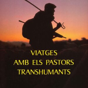 VIATGES AMB ELS PASTORS TRANSHUMANTS PER LES CABANERES DE LA CATALUNYA NORD-OCCIDENTAL, ENTRE L'ÉSSERA I EL SEGRE