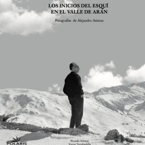 Los inicios del esquí en el Valle de Arán. Fotografias de Alejandro Atienza.