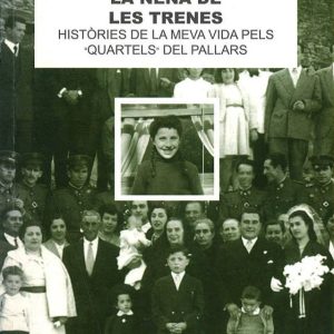 LA NENA DE LES TRENES. HISTÒRIES DE LA MEVA VIDA PELS "QUARTELS" DEL PALLARS