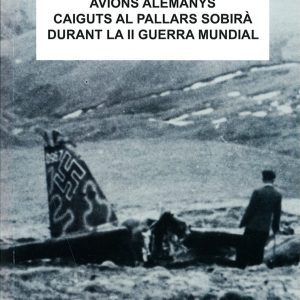 AVIONS ALEMANYS CAIGUTS AL PALLARS SOBIRÀ DURANT LA II GUERRA MUNDIAL