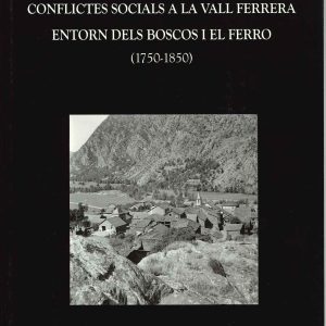 CONFLICTES SOCIALS A LA VALL FERRERA ENTORN DELS BOSCOS I EL FERRO (1750-1850)