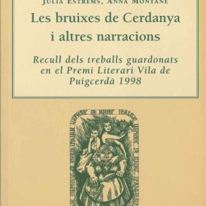 LES BRUIXES DE LA CERDANYA I ALTRES NARRACIONS. Recull de treballs guardonats en el Premi Literari Vila de Puigcerdà, 1998.