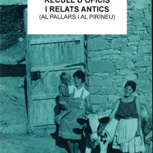 RECULL D'OFICIS I RELATS ANTICS (al Pallars i al Pirineu)