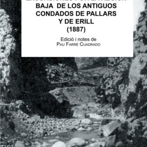 EXCURSIONES POR LA REGIÓN BAJA DE LOS ANTIGUOS CONDADOS DE PALLARS Y DE ERILL (1887)