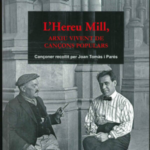 L'HEREU MILL, ARXIU VIVENT DE CANÇONS POPULARS. CANÇONER RECOLLIT PER JOAN TOMÀS I PARÉS
