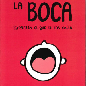 LA BOCA EXPRESSA EL QUE EL COS CALLA. EL TEU LLIBRE PER A COMENÇAR A VIURE LA SALUT ORAL DE MANERA CONSCIENT