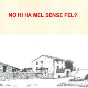 NO HI HA MEL SENSE FEL?