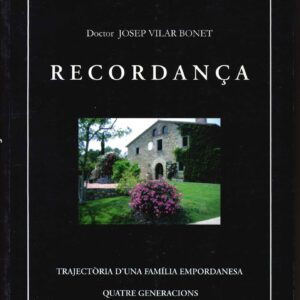 RECORDANÇA. TRAJECTÒRIA D'UNA FAMÍLIA EMPORDANES. QUATRE GENERACIONS